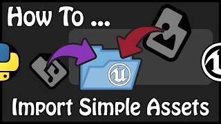 UE 4.21 - How To Import Simple Assets Using Python