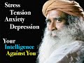 Stress, Tension, Anxiety, Depression – Your intelligence Against You