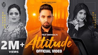 Attitude (Full Video) Teji Grewal Ft. Gurlej Akhtar | Punjabi Songs 2023 | Good Vibes Music