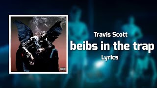 Travis Scott - beibs in the trap (Lyrics) ft. NAV