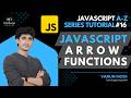 Arrow functions in JavaScript | JavaScript A-Z Tutorial Series | DiVaScript | Varun Modi