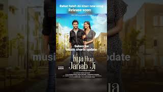 Kya Hua Janab Ji - Rahat Fateh Ali Khan | New song | New song 2022 |