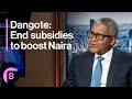 Nigeria Billionaire Dangote on Fuel Subsidy, Oil Prices, Football