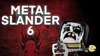 Metal Slander 6
