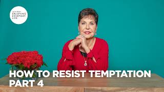 How to Resist Temptation - Pt 4 | Enjoying Everyday Life | Joyce Meyer