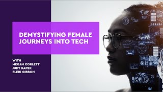 Demystifying female journeys into tech