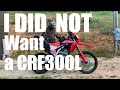 Why I did NOT Want a Honda CRF300L