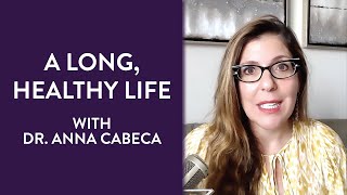 A Long, Healthy Life with Dr. Anna Cabeca | The Girlfriend Doctor Show Ep 32