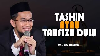 Tahsin Atau Tahfizh Dulu? | Ustad Adi Hidayat Menjawab