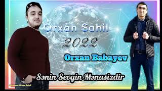 Orxan Babayev ft  Orxan Sahil Senin sevgin Menasizdir 2022 Qemli sevgi şeyiri#trending