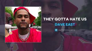 Dave East - They Gotta Hate Us (AUDIO)