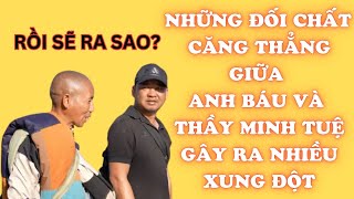 NHỮNG ĐỐI CHẤT CĂNG THẮNG GIỮA ANH BÁU VÀ THẦY MINH TUỆ GÂY RA NHIỀU XUNG ĐỘT #thichminhtue