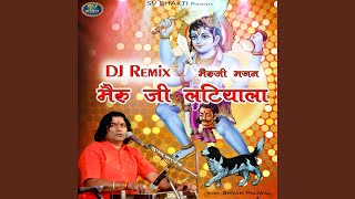 Bheru Ji Latyala (DJ Remix)