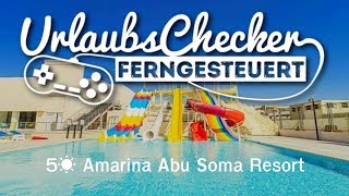 5☀ Amarina Abu Soma Resort | Hurghada | UrlaubsChecker ferngesteuert