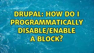 Drupal: How do I programmatically disable/enable a block? (2 Solutions!!)