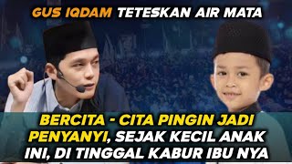 GUS IQDAM TRENYUH - BERCITA - CIT4 JADI PENYANYI || BOCAH INI DI TINGGAL KABUR IBU NYA