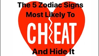 THE 5 ZODIAC SIGNS MOST LIKELY TO CHEAT AND HIDE IT #cheating #hideandcheat #cheaters #relationships