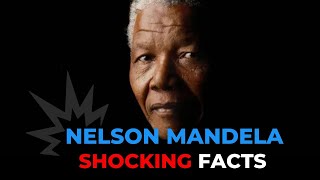 10 Shocking Facts About Nelson Mandela