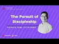 THE PURSUIT OF DISCIPLESHIP | 27 October // Ps. David Yong