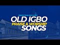 Deep Old IGBO Praise & Worship Songs