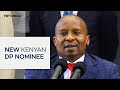 Kenyan President Ruto nominates Kithure Kindiki as deputy president