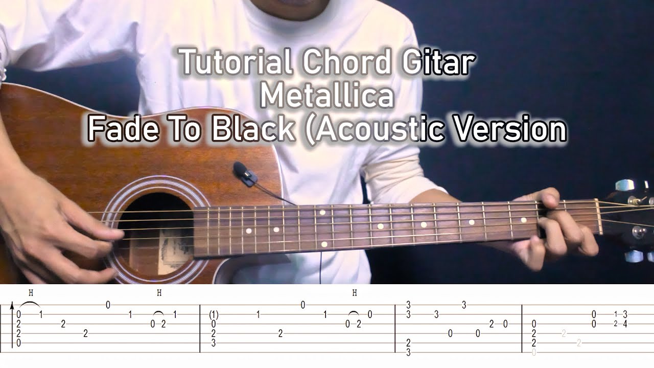 Tutorial Chord Gitar Acoustic Metallica Fade To Black Lengkap