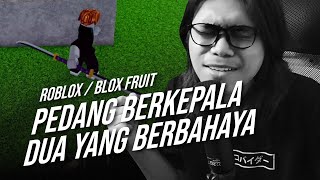 Perjalanan Mendapatkan Dual Headed Blade di Blox Fruit Roblox - PSWORD SEA 1