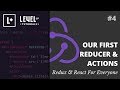 #4 Our First Reducer & Actions - Redux & React For Everyone
