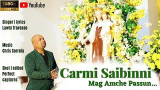 Goan Konkani Song CARMI SAIBINNI...Mag Amche Passun.. by LAWRY TRAVASSO | pls DO NOT DOWNLOAD..