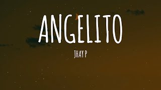 Jhay P - Angelito (Letra/Lyrics)