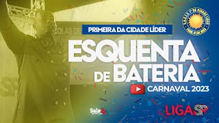 PRIMEIRA DA CIDADE LÍDER - ESQUENTA DE BATERIA | CARNAVAL 2023