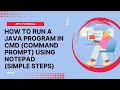How to run a Java program in Command Prompt using Notepad instead of using VS code or online compli.