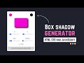 Box Shadow Generator in HTML CSS & Javascript | Box Shadow Generator in Javascript