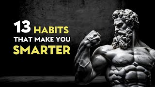 13 Everyday Habits That Make You Smarter | STOICISM