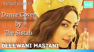 DEEWANI MASTANI BY THE SISTAH | BAJIRAO MASTANI | Deepika Padukone Ranveer Singh Priyanka Chopra