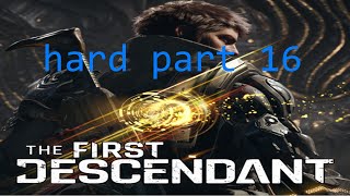 the first descendant hard part 16