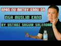 ABAS KA UMATAY KA NA SIKA NA MUSLIM KA DAKA IBPATAY SA SIKA MAGUINDANAO BY USTADZ SAGUIR SALENDAB