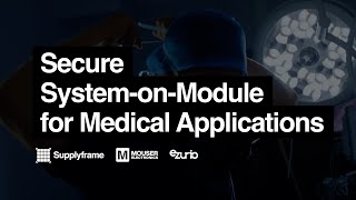 Mouser Electronics | Secure System-on-Module for Medical Applications