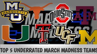 Top 5 UNDERRATED March Madness Teams