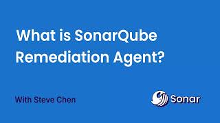 What is SonarQube Remediation Agent?