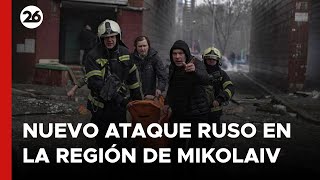 Al menos 3 muertos y 6 heridos en un nuevo ataque ruso en la región de Mikolaiv