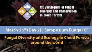 1st Symposium of Fungal Diversity and Conservation in Cloud Forests - Day 2