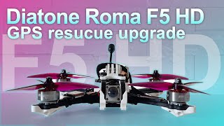 Diatone Roma F5 HD Caddx VISTA | GPS module upgrade | failsafe return to home rescue Betaflight