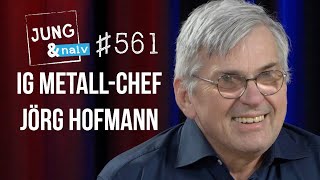 IG Metall Vorsitzender Jörg Hofmann - Jung \u0026 Naiv: Folge 561