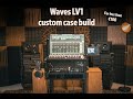 Waves LV1 custom case build