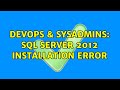 DevOps & SysAdmins: Sql server 2012 installation error