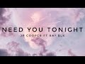 Jp cooper & Ray blk - Need you tonight (Lyrics)