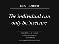 The individual can only be insecure | J. Krishnamurti