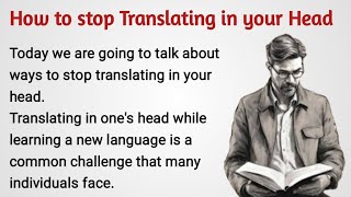 How to stop translating in your head || Graded Reader || Learn English || Why You Must Read || Learn