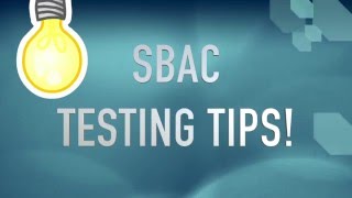 SBAC Testing Tips 2016